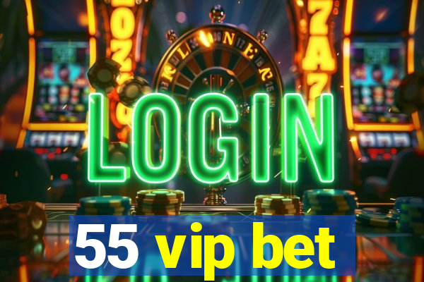 55 vip bet