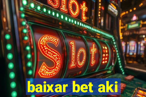 baixar bet aki