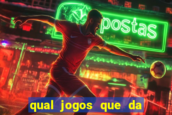 qual jogos que da dinheiro de verdade