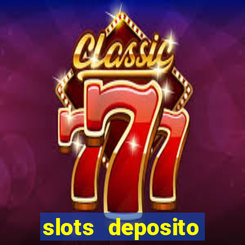 slots deposito minimo 1 real