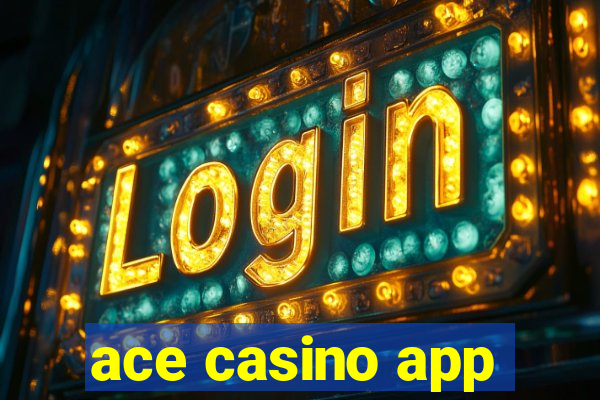 ace casino app