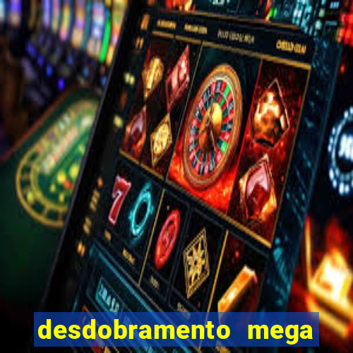 desdobramento mega sena 36 dezenas grátis