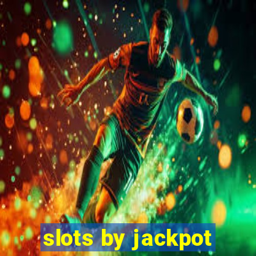 slots by jackpot