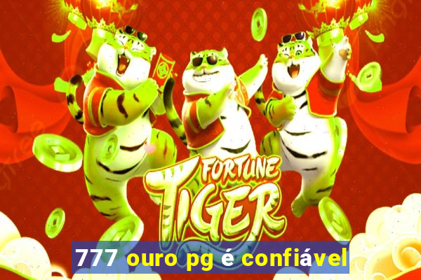 777 ouro pg é confiável