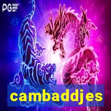 cambaddjes