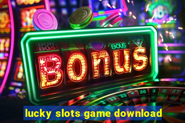 lucky slots game download