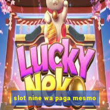 slot nine wa paga mesmo