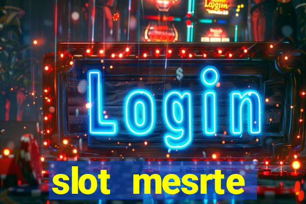 slot  mesrte