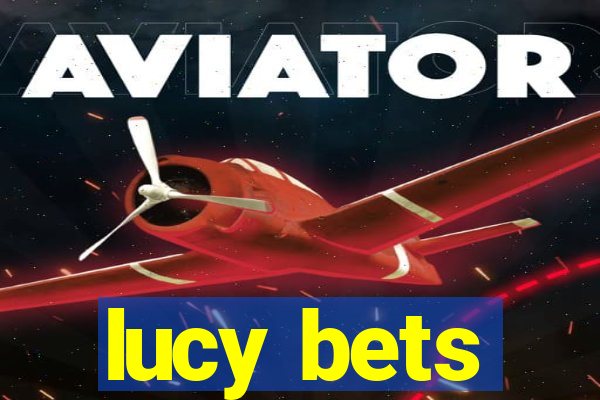 lucy bets