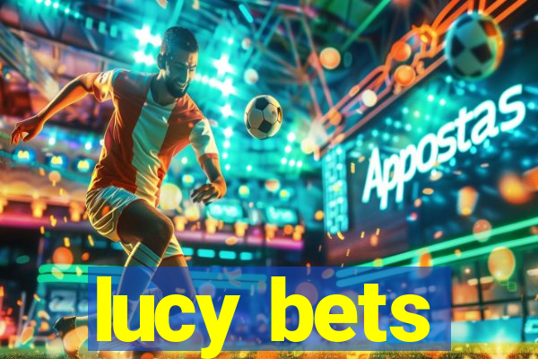 lucy bets