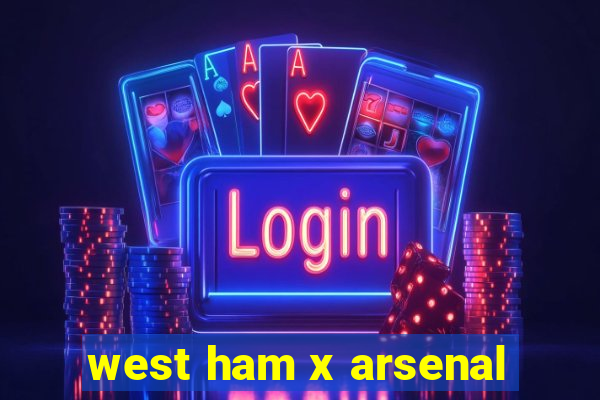 west ham x arsenal