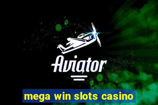 mega win slots casino