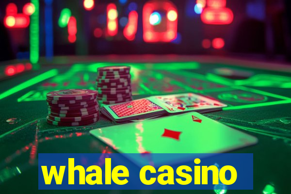 whale casino