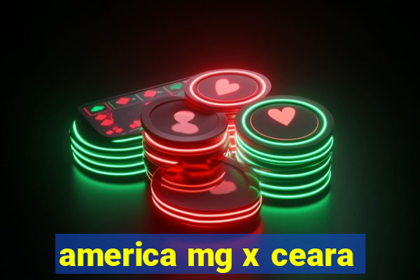 america mg x ceara