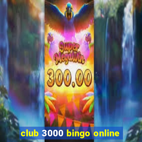 club 3000 bingo online