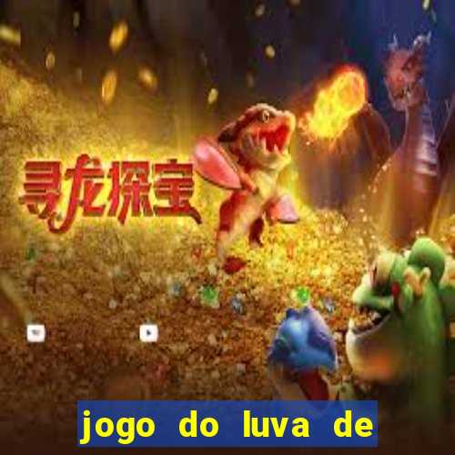 jogo do luva de pedreiro aposta