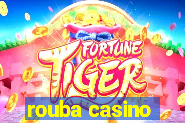 rouba casino