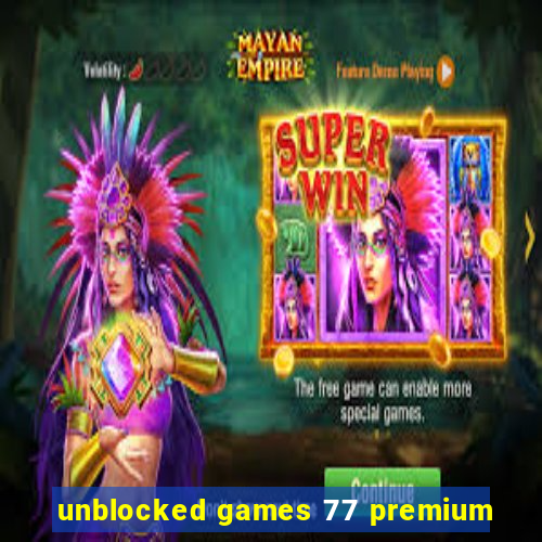 unblocked games 77 premium