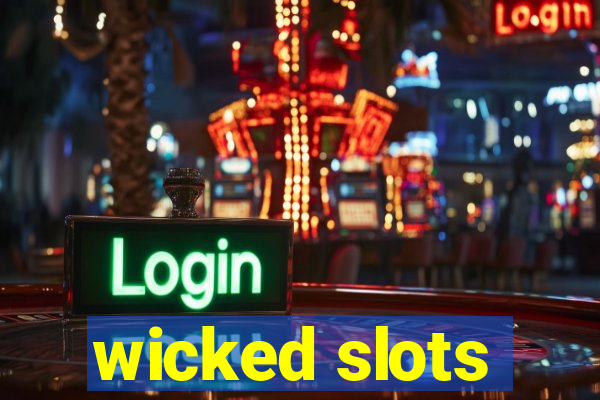 wicked slots