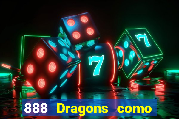 888 Dragons como ganhar 888 dragon