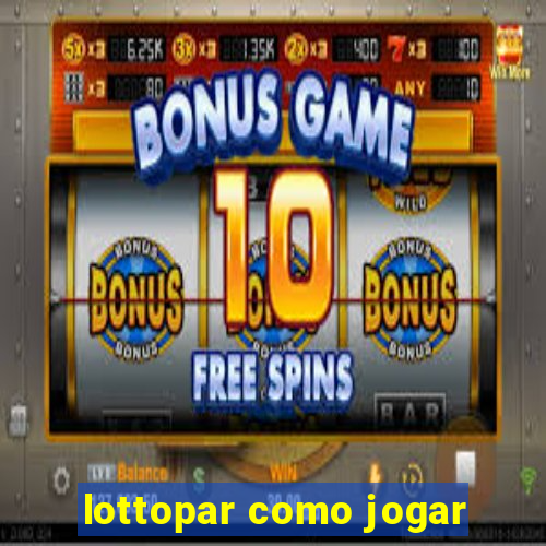 lottopar como jogar