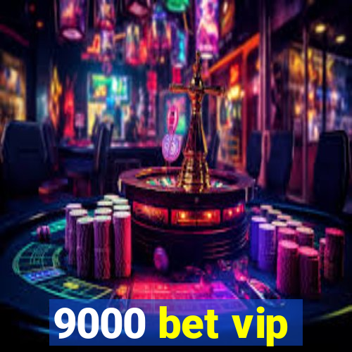 9000 bet vip