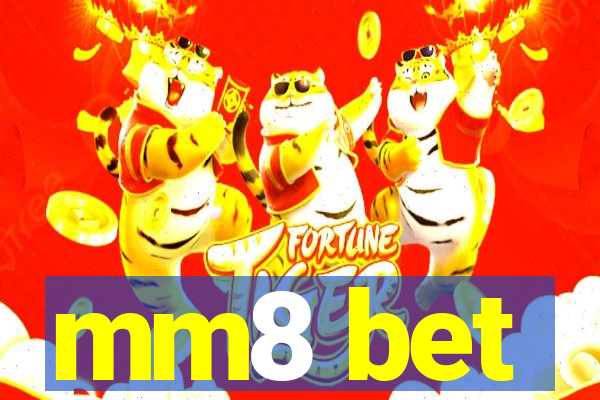 mm8 bet