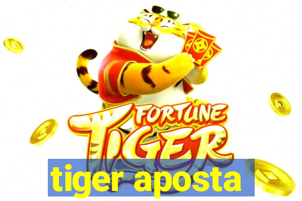 tiger aposta