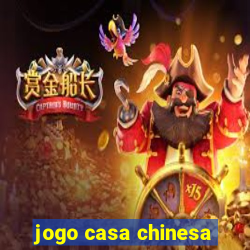 jogo casa chinesa