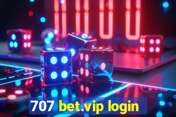 707 bet.vip login