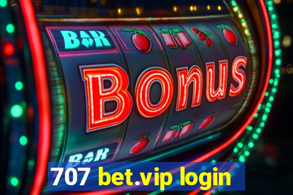 707 bet.vip login