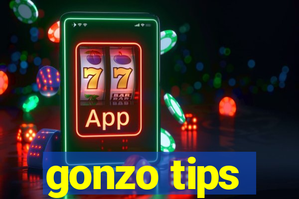 gonzo tips