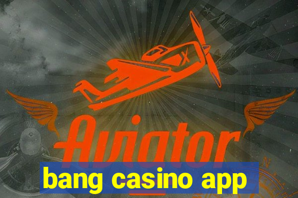 bang casino app