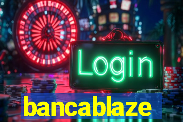 bancablaze