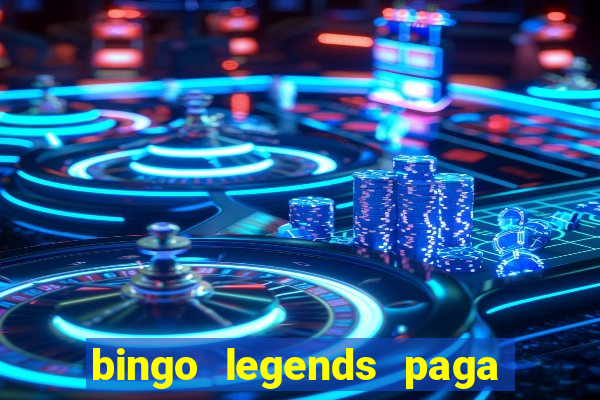 bingo legends paga de verdade