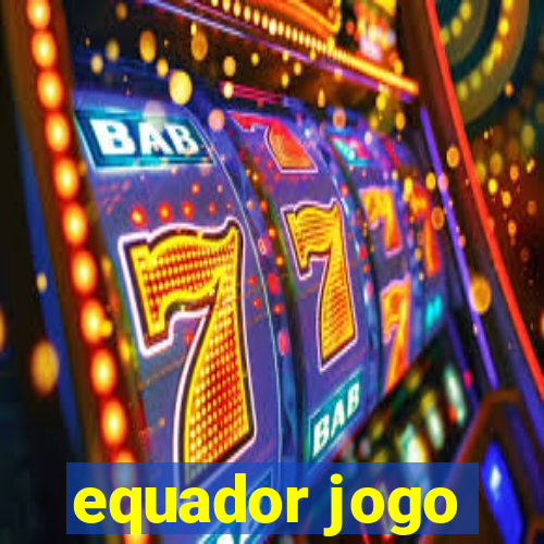 equador jogo