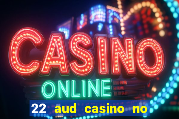 22 aud casino no deposit bonus