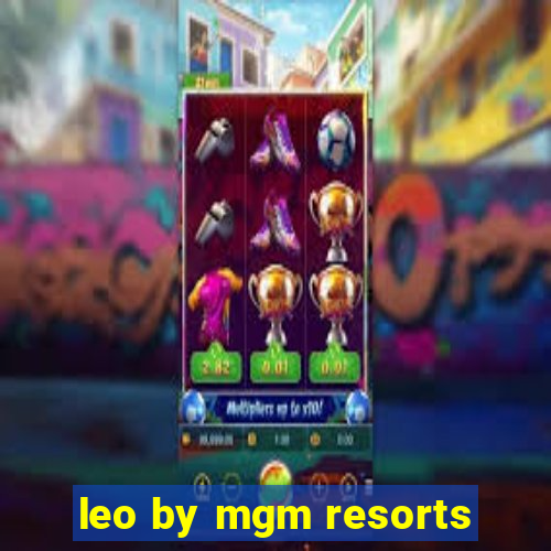 leo by mgm resorts