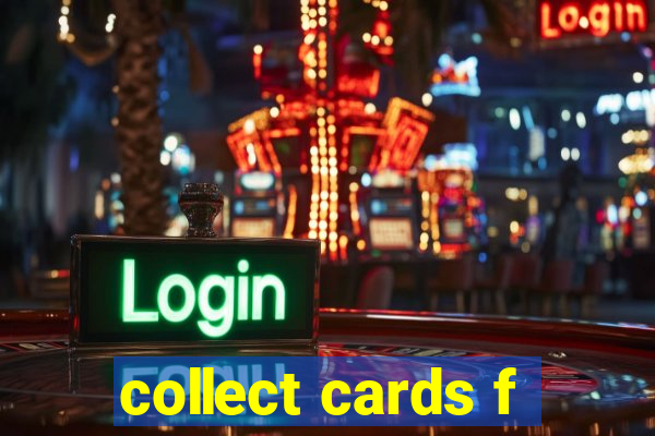 collect cards f