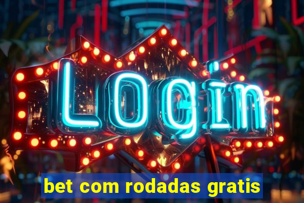 bet com rodadas gratis