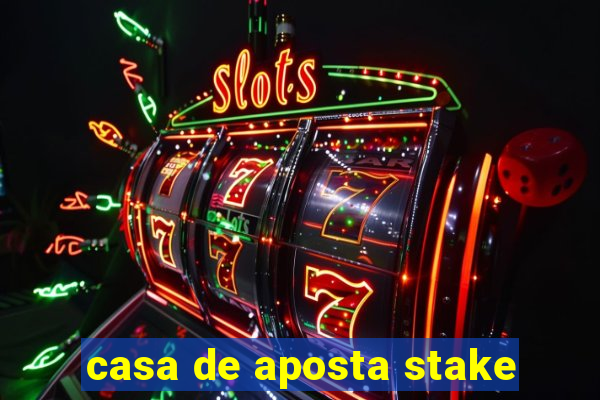 casa de aposta stake