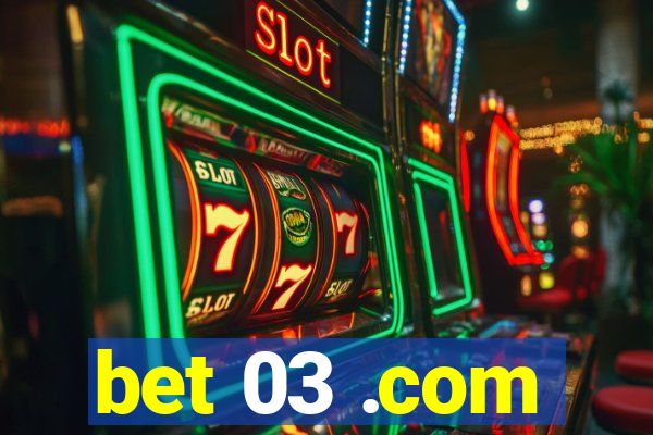 bet 03 .com