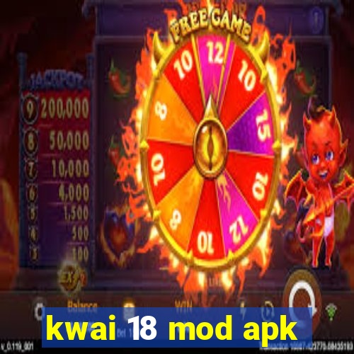 kwai 18 mod apk