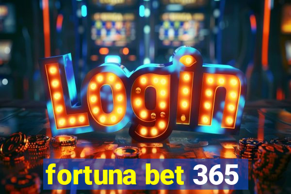 fortuna bet 365