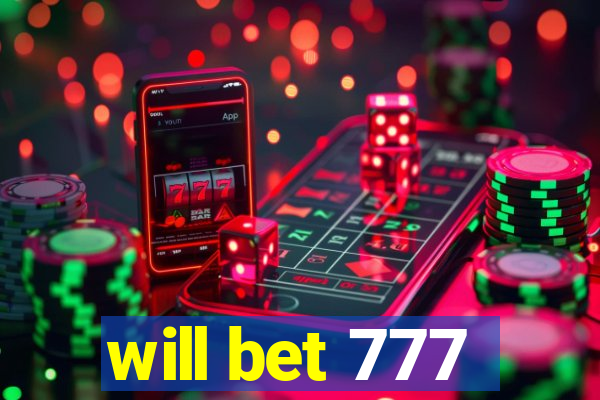 will bet 777