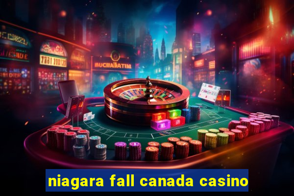 niagara fall canada casino