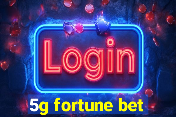 5g fortune bet