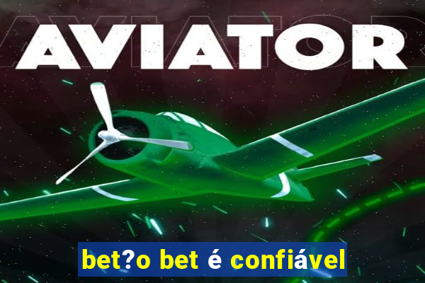 bet?o bet é confiável