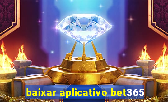 baixar aplicativo bet365