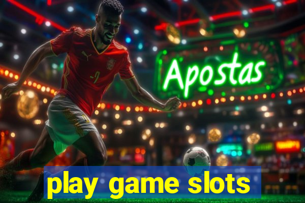 play game slots